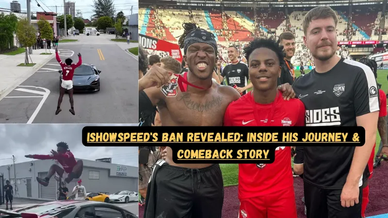 IShowSpeed's Ban Revealed Inside His Journey & Comeback Story