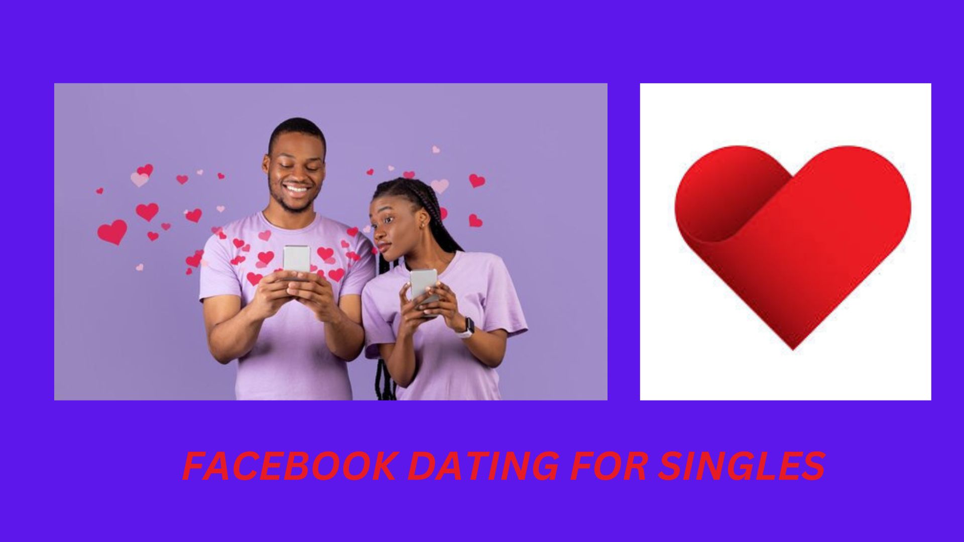 Facebook Dating for Singles: A Simple Guide to Getting Started and Connecting