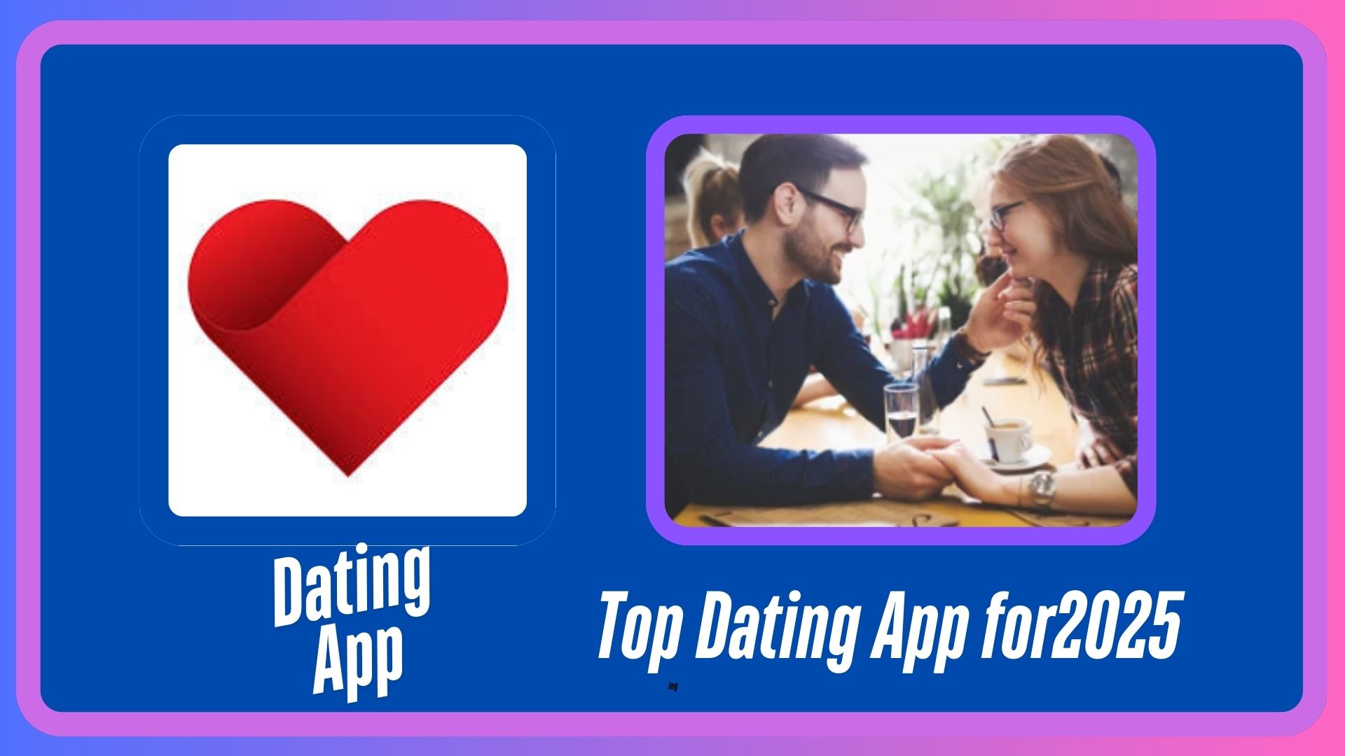 Dating App: The Top Dating Apps for 2025 to Assist in Relationship Discovery